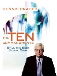 Prager – The Ten Commandments: Still the Best Moral Code